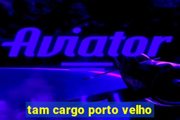 tam cargo porto velho